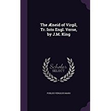 The Æneid of Virgil, Tr. Into Engl. Verse, by J.M. King