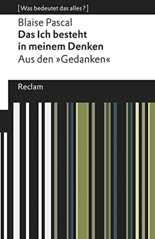 Das Ich besteht in meinem Denken: Aus den »Gedanken«. [Was bedeutet das alles?]