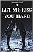 Let Me Kiss You Hard (#1)