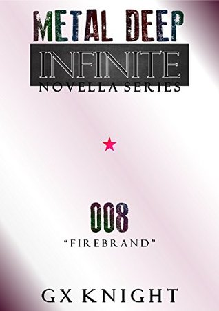 Metal Deep: Infinite: Episode 8 - Firebrand (Kindle Edition)