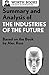 Summary and Analysis of The Industries of the Future: Based on the Book by Alec Ross (Smart Summaries)