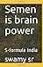 Semen is brain power: S-formula India