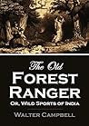 The Old Forest Ranger; Or, Wild Sports of India on the Neilgherry Hills, in the Jungles and on the Plains (1842) (Active Table of Contents) The Old Forest Ranger; Or, Wild Sports of India on the Neilgherry Hills, in the Jungles and on the Plains (1842) (Active Table of Contents)