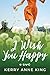 I Wish You Happy by Kerry Anne King