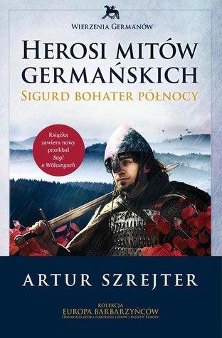 Herosi mitów germańskich. Tom 2. Sigurd bohater północy (Hardcover)