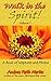 Walk in the Spirit! by Andrea Faith Martin