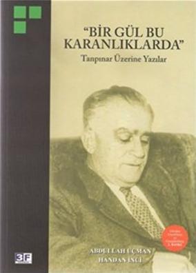 "Bir Gül Bu Karanlıklarda": Tanpınar Üzerine Yazılar