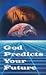 God Predicts Your Future