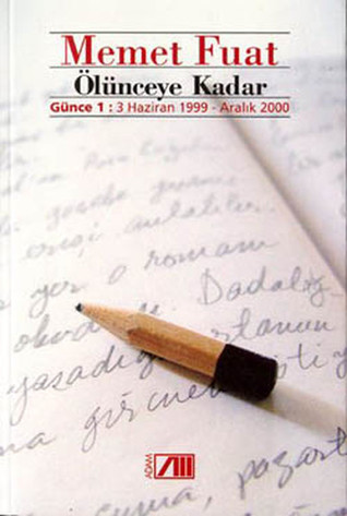 Ölünceye Kadar: Günce 1: 3 Haziran 1999 - Aralık 2000