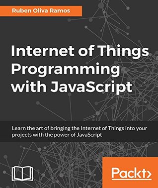 Internet of Things Programming with JavaScript (Kindle Edition)