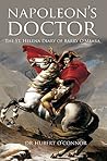 Napoleon's Doctor: The St Helena Diary of Barry O'Meara