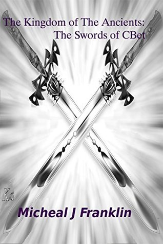 The Kingdom of The Ancients: The Swords of CBet