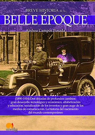 Breve historia de la Belle Époque (Spanish Edition)