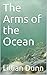 The Arms of the Ocean