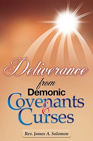 Deliverance From Demonic Covenants And Curses (Kindle Edition)