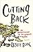 Cutting Back by Leslie Buck