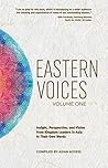 Eastern Voices: Volume 1: Insight, Perspective, and Vision from Kingdom Leaders in Asia In Their Own Words