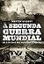 A Segunda Guerra Mundial by Martin  Gilbert