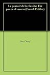 Le pouvoir de la réussite: Un état d'esprit (French Edition)