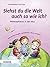 Siehst Du die Welt auch so wie ich?: Philosophieren in der Kita. Mit Kindern fragen, nachdenken, Werte erfahren