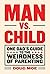 Man vs. Child: One Dad's Guide to the Weirdness of Parenting