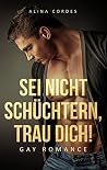 Sei nicht schüchtern, trau dich!