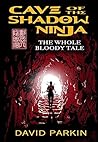 Cave of the Shadow Ninja: The Whole Bloody Tale