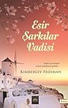 Esir Şarkılar Vadisi by Kimberley Freeman