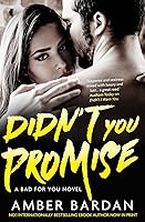 Didn't You Promise? (Bad for You, #2)