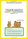 Tiger Math Level C - 2 for Grade 2 (Self-guided Math Tutoring Series - Elementary Math Workbook)