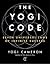 The Yogi Code: Seven Universal Laws of Infinite Success