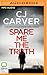 Spare Me the Truth by C.J. Carver