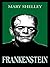 Frankenstein by Mary Wollstonecraft Shelley Frankenstein by Mary Wollstonecraft Shelley