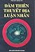 Đàm thiên, thuyết địa, luận nhân by Ngô bạch