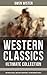 Western Classics - Ultimate Collection: Historical Novels, Adventures & Action Romance Novels: Enriched edition. Including the First Cowboy Novel Set in the Wild West