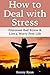 How to Deal with Stress: Eliminate Bad Stress & Live a Worry Free Life