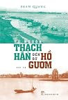 Từ Nguồn Thạch Hãn Đến Bờ Hồ Gươm (Bút Ký) Từ Nguồn Thạch Hãn Đến Bờ Hồ Gươm (Bút Ký)