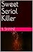 Sweet Serial Killer