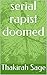 serial rapist doomed