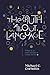 The Truth about Language: What it is and Where it came from