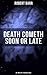 DEATH COMETH SOON OR LATE: 35+ Mystery & Revenge Tales: Enriched edition. An Electrical Slip, The Vengeance of the Dead, The Great Pegram Mystery, The Vengeance of the Dead and many more