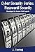 Cybersecurity Series - Password Security: Developed by Former NSA Experts