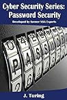 Cybersecurity Series - Password Security: Developed by Former NSA Experts