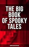 The Big Book of Spooky Tales: Horror Classics Anthology Number 13 The Big Book of Spooky Tales: Horror Classics Anthology Number 13