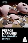 Pan, educación, libertad by Petros Markaris
