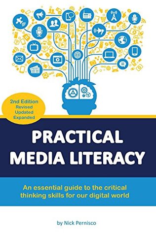 Practical Media Literacy: An essential guide to the critical thinking skills for our digital world (Kindle Edition)