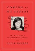 Coming to My Senses: The Making of a Counterculture Cook