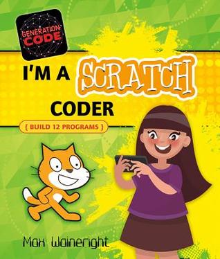 I'm a Scratch Coder: Build 9 Programs (Generation Code)
