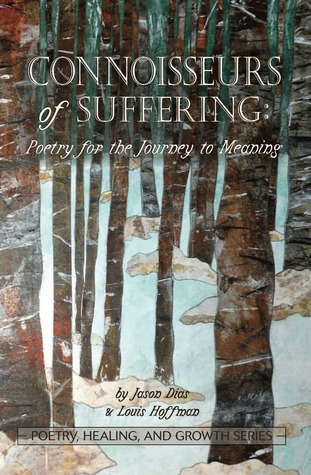 Connoisseurs of Suffering: Poetry for the Journey to Meaning (Poetry, Healing, and Growth)