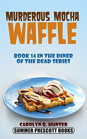Murderous Mocha Waffle (The Diner of the Dead, #14)